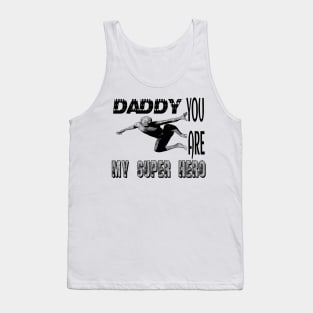 Daddy you are my supper hero Tank Top